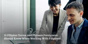 15 Filipino Terms To Know When Working With Filipinos .